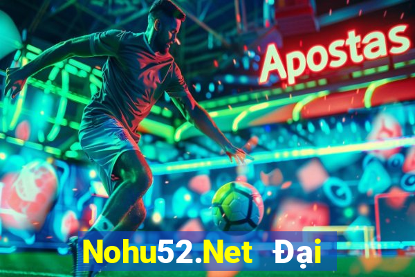 Nohu52.Net Đại Lý Cấp 1 Game Bài