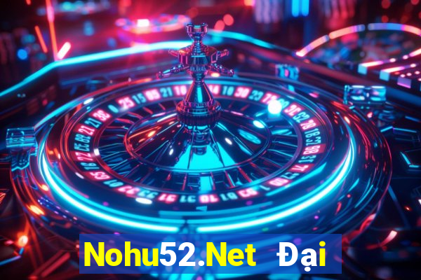 Nohu52.Net Đại Lý Cấp 1 Game Bài