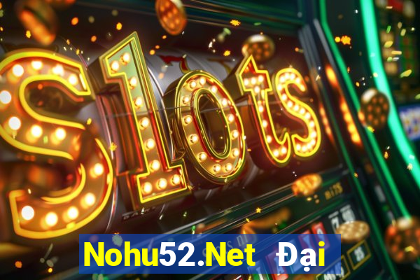 Nohu52.Net Đại Lý Cấp 1 Game Bài