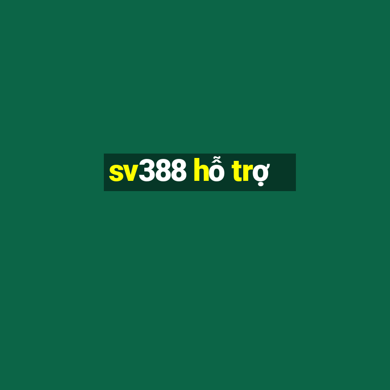 sv388 hỗ trợ