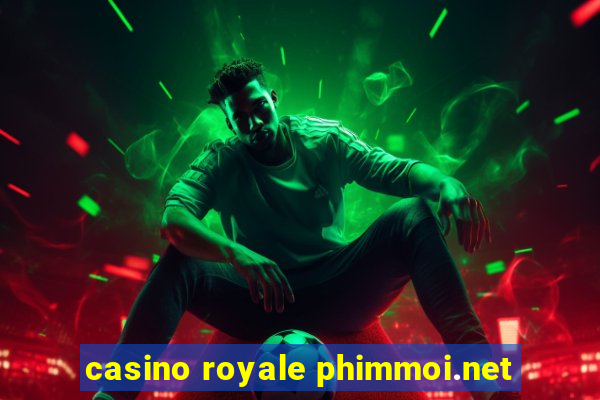 casino royale phimmoi.net