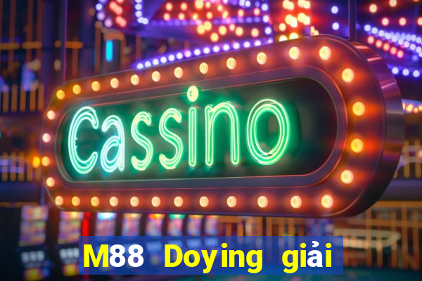 M88 Doying giải trí Đăng nhập