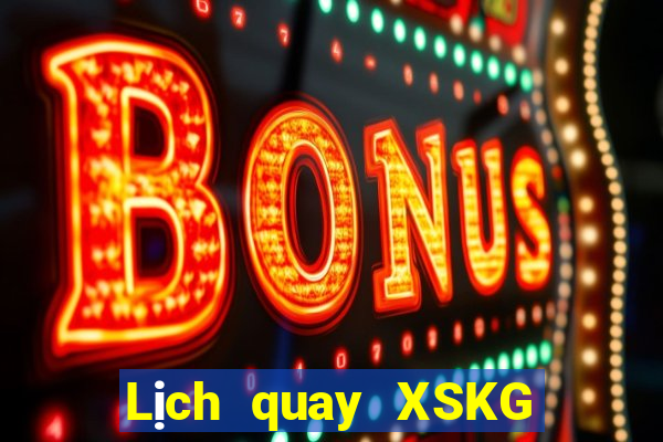 Lịch quay XSKG ngày 13