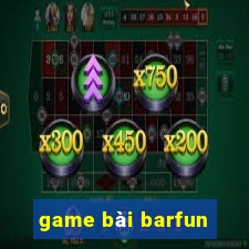 game bài barfun