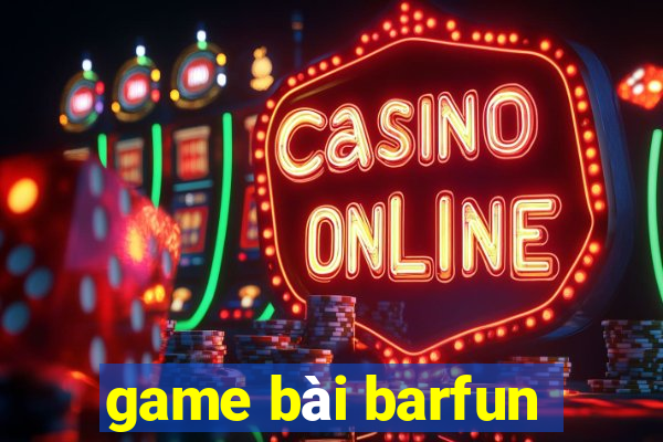 game bài barfun