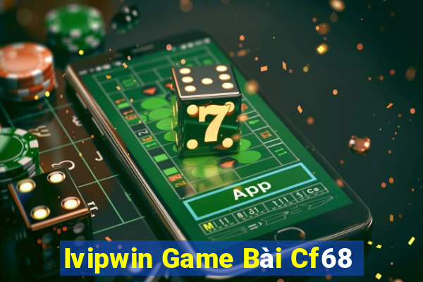 Ivipwin Game Bài Cf68