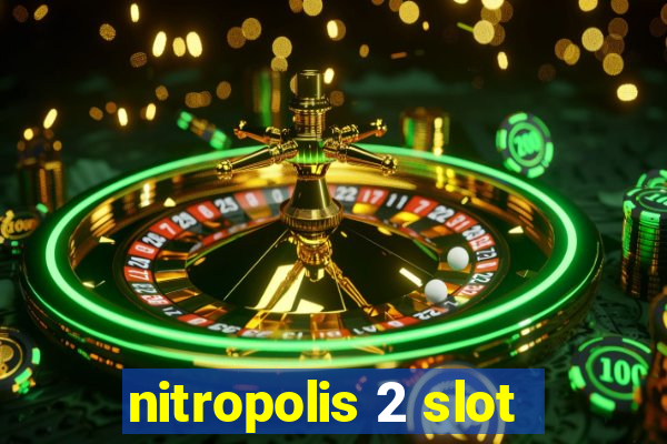 nitropolis 2 slot