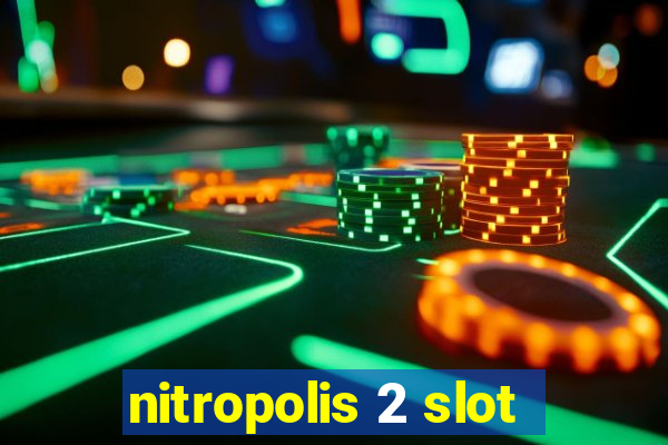 nitropolis 2 slot