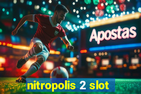 nitropolis 2 slot