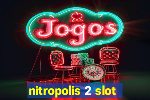 nitropolis 2 slot