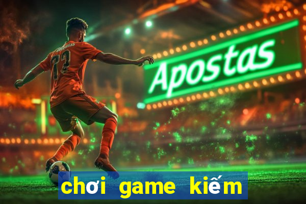 chơi game kiếm tiền online