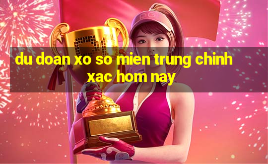 du doan xo so mien trung chinh xac hom nay