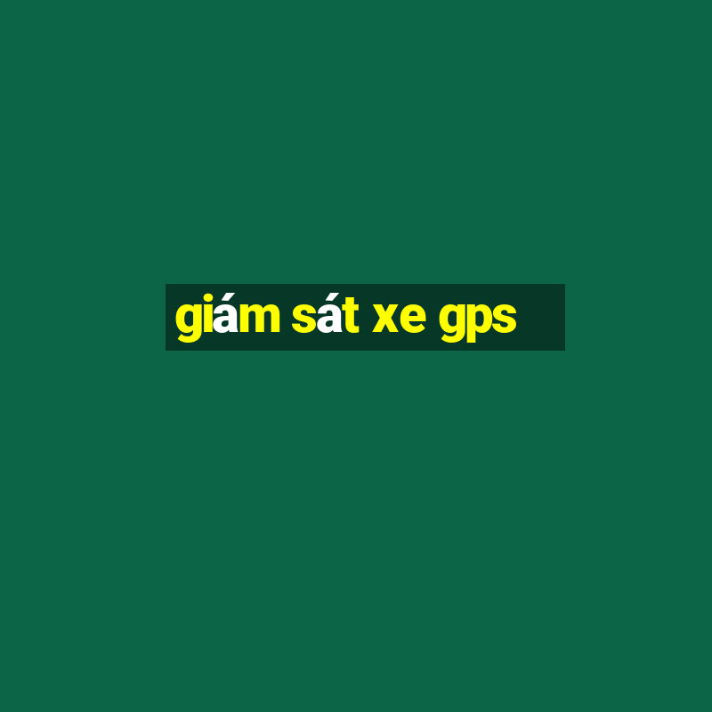 giám sát xe gps