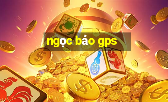 ngọc bảo gps