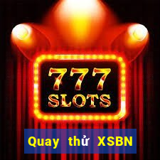 Quay thử XSBN ngày 29