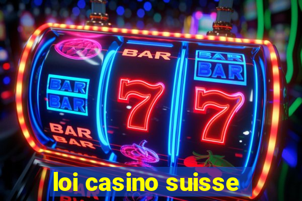 loi casino suisse