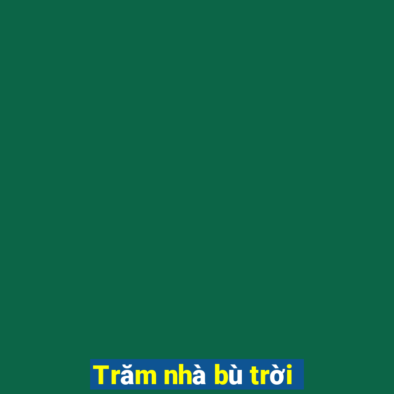 Trăm nhà bù trời