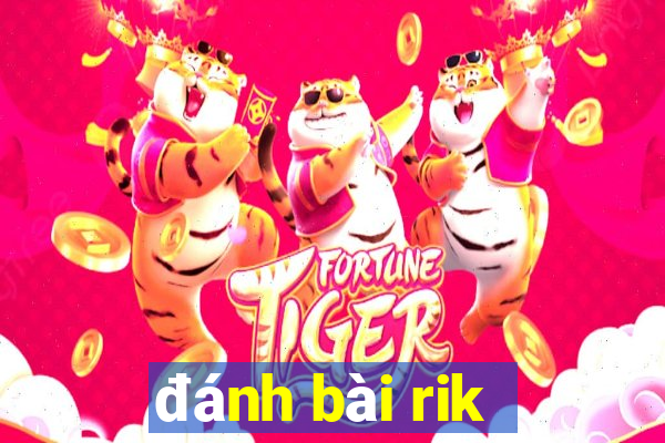 đánh bài rik