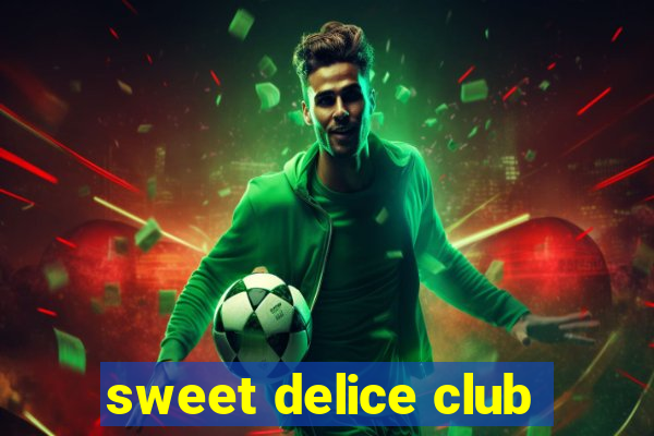 sweet delice club