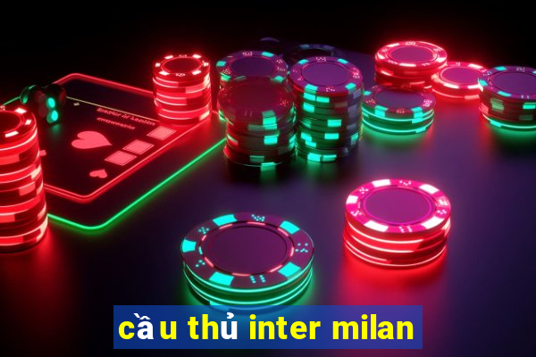 cầu thủ inter milan