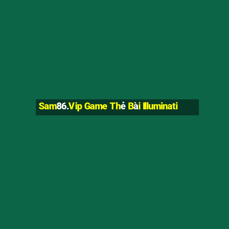 Sam86.Vip Game Thẻ Bài Illuminati