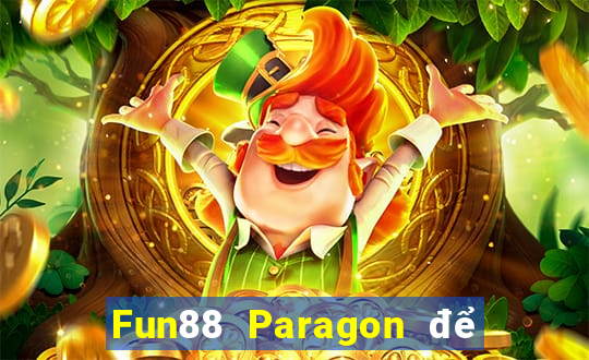 Fun88 Paragon để điều hướng trực tuyến