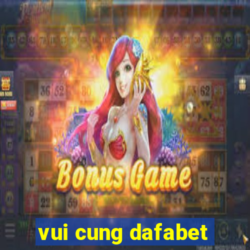 vui cung dafabet