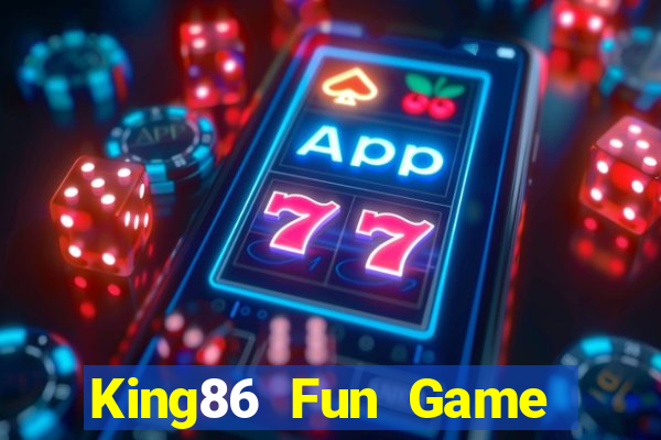 King86 Fun Game Bài Miễn Phí