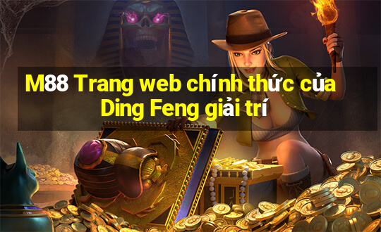 M88 Trang web chính thức của Ding Feng giải trí