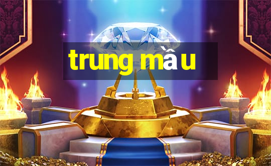 trung mầu