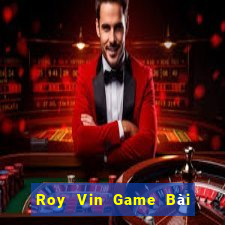 Roy Vin Game Bài Quốc Tế