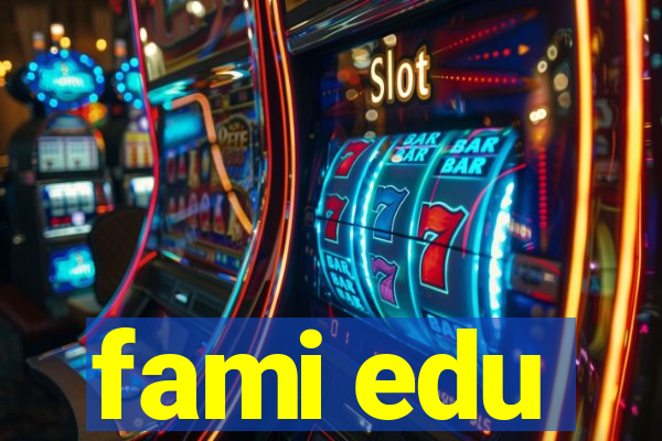 fami edu