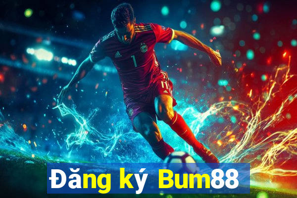 Đăng ký Bum88