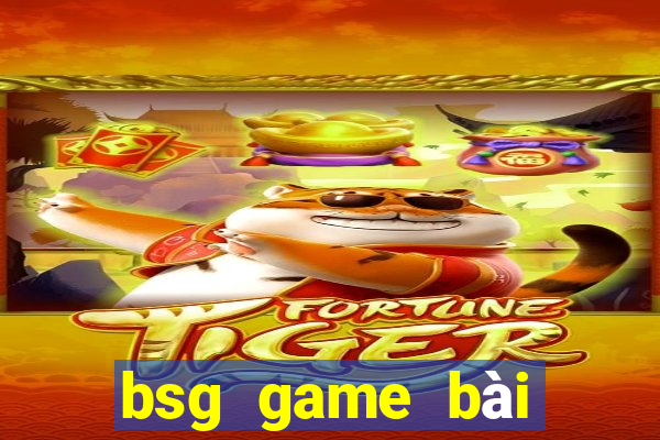 bsg game bài đổi thưởng ios