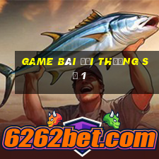 game bài đổi thưởng số 1