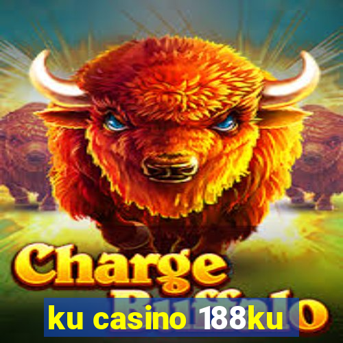 ku casino 188ku