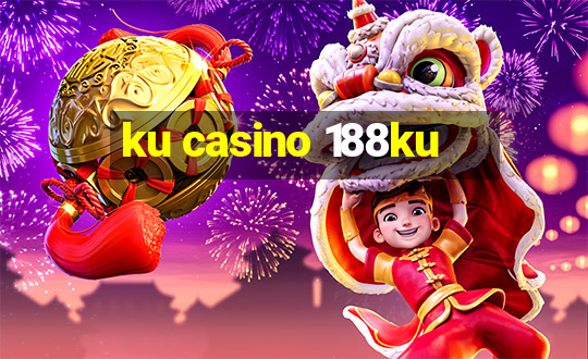 ku casino 188ku