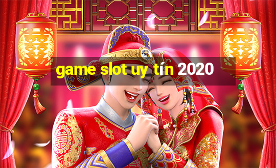 game slot uy tín 2020