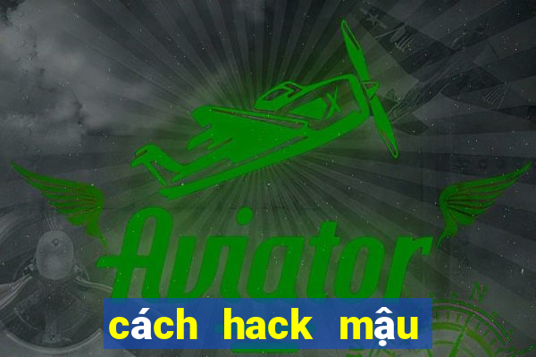 cách hack mậu binh zingplay