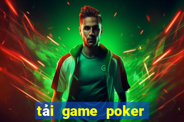 tải game poker đổi thưởng