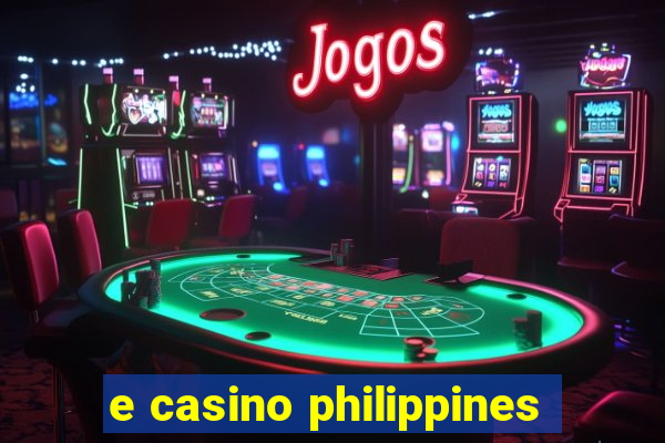 e casino philippines