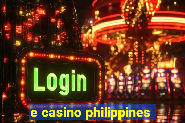 e casino philippines