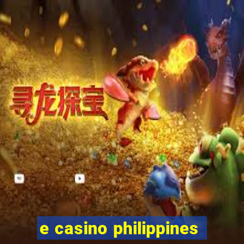 e casino philippines