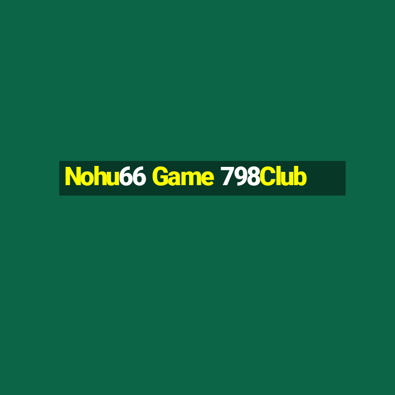 Nohu66 Game 798Club