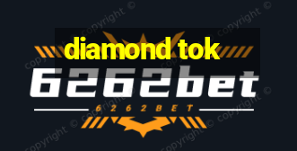 diamond tok