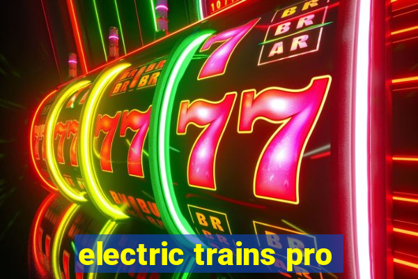 electric trains pro