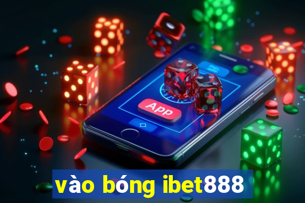 vào bóng ibet888