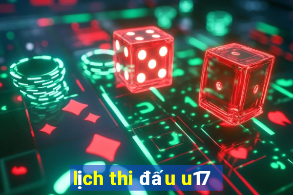 lịch thi đấu u17