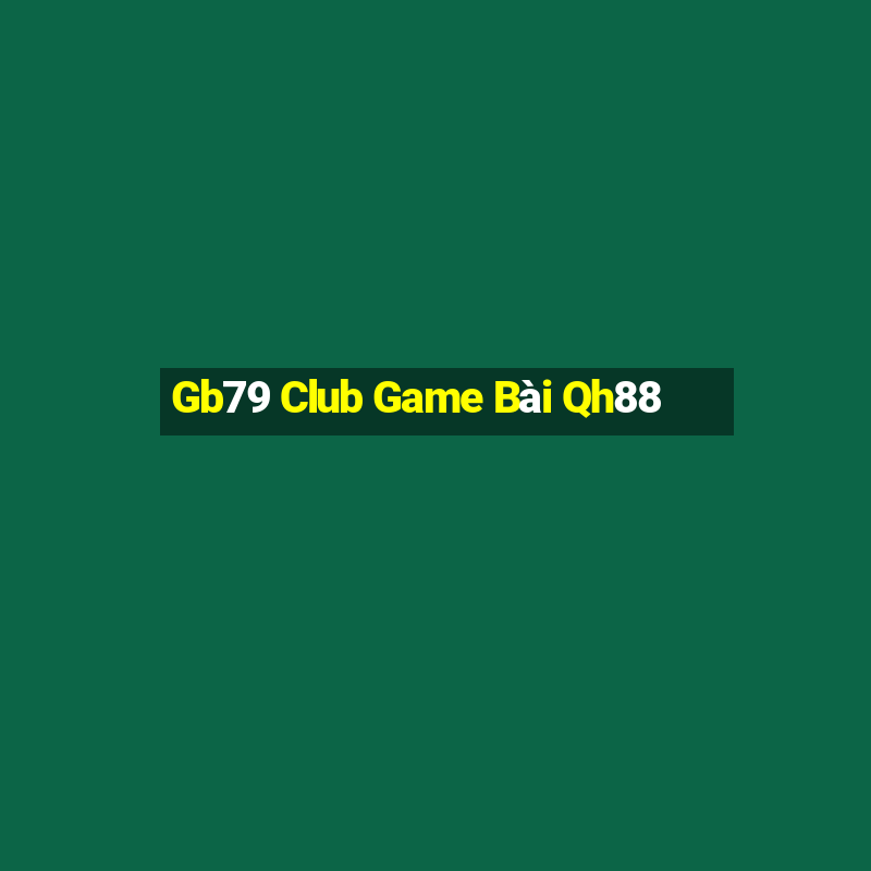 Gb79 Club Game Bài Qh88