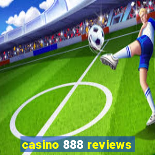 casino 888 reviews